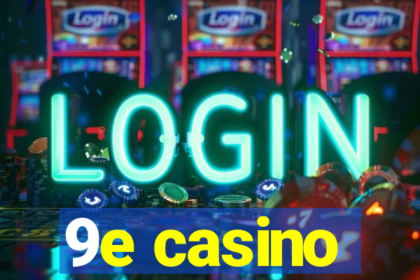 9e casino